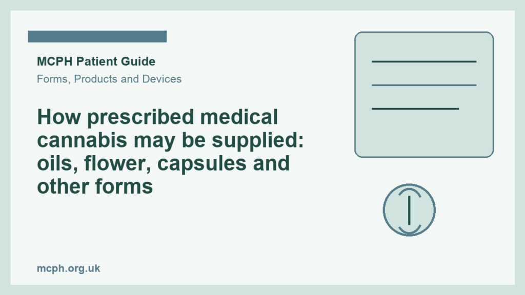 How prescribed medical cannabis may be supplied: oils, flower, capsules and other forms